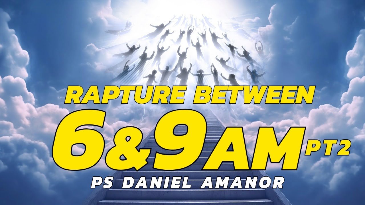 RAPTURE BETWEEN SIX (6) AND NINE (9) AM PT2 || Ps. Daniel Amanor || 18-01-2026
