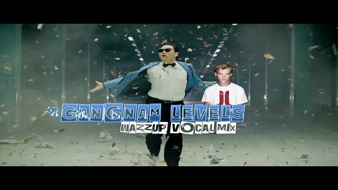 Avicii ft. PSY - Gangnam Levels (WazzUp Extended Vocal Mix) HD
