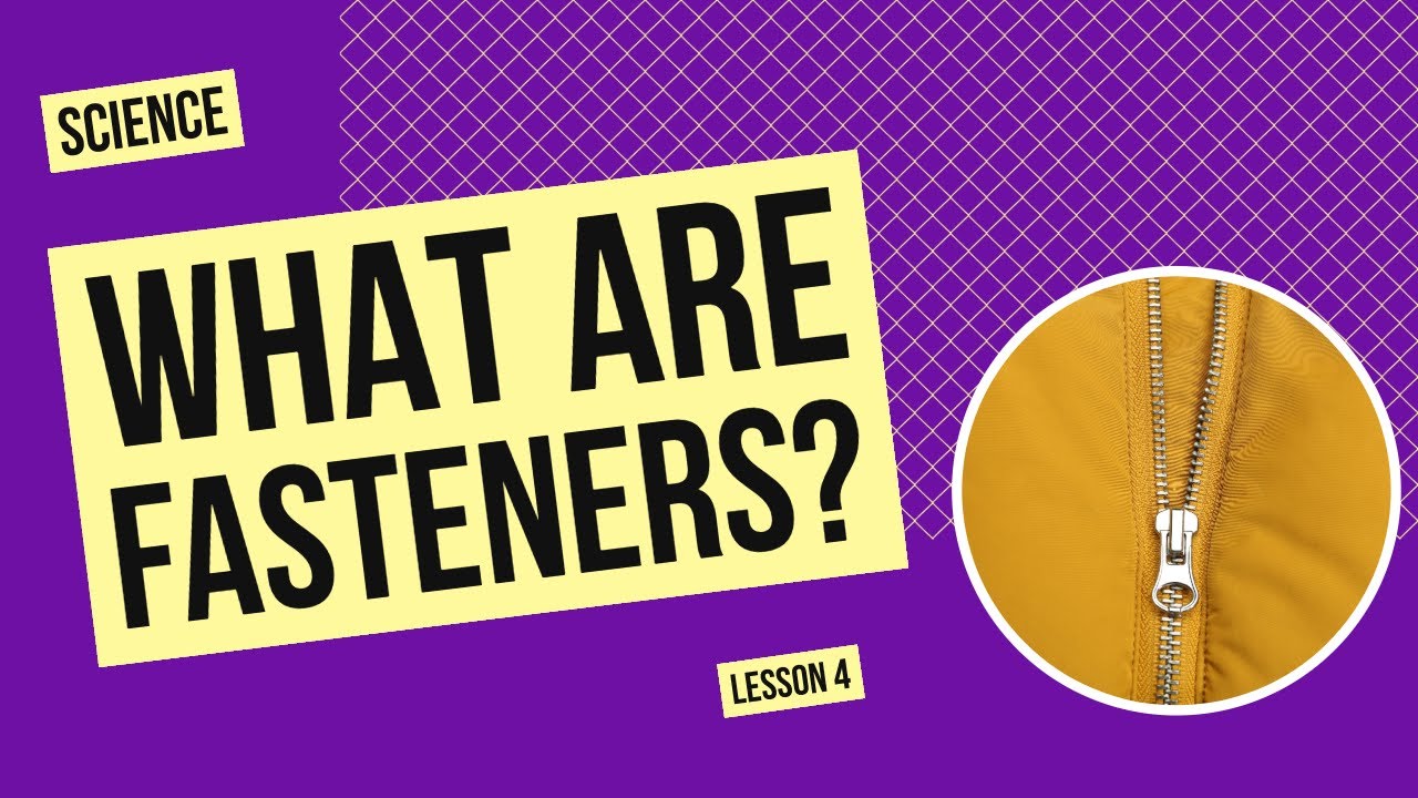 What are Fasteners? | Science Lesson