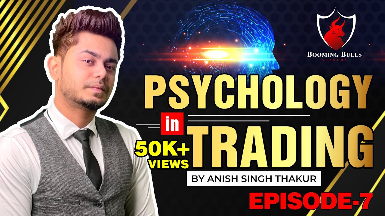 Trading Psychology Series || Episode 7 || Anish Singh Thakur || Booming Bulls