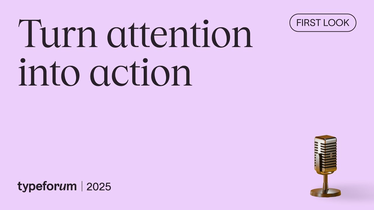 Turn attention into action: Drive engagement with video and audio | Typeforum 2025