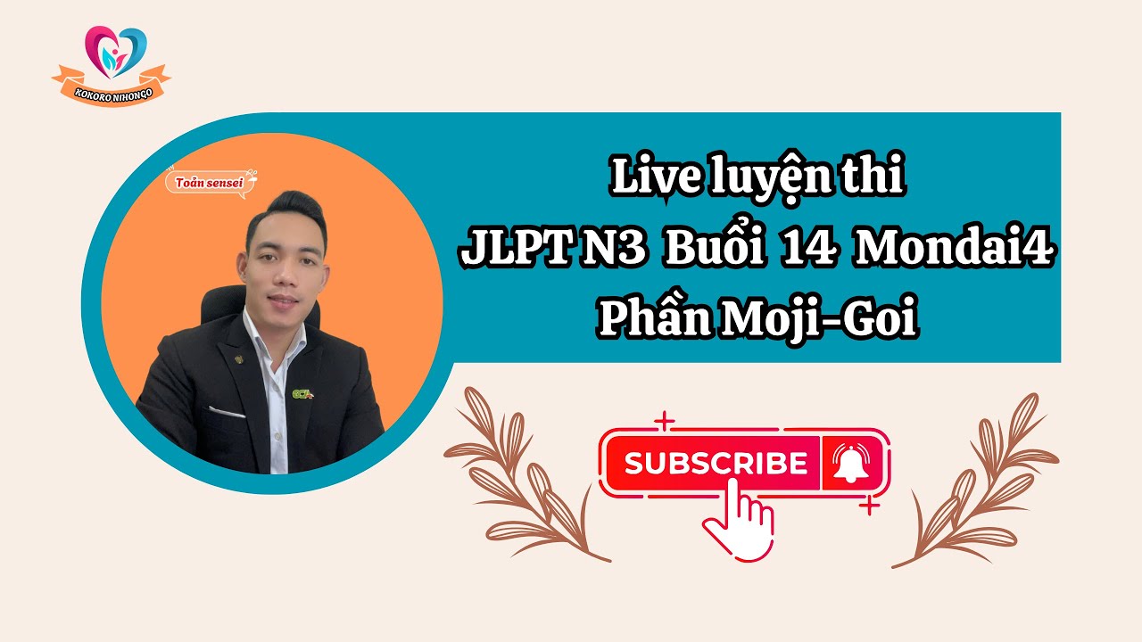 Live luyện thi JLPT N3 Mondai4 phần Moji-Goi Buổi 14