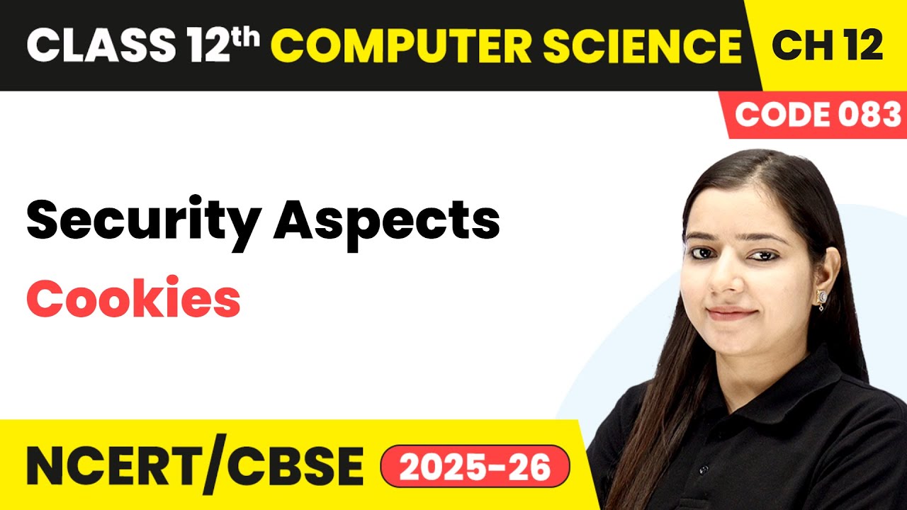 Chapter 12 9   Cookies   Security Aspects  Class 12th Computer Science Code 083