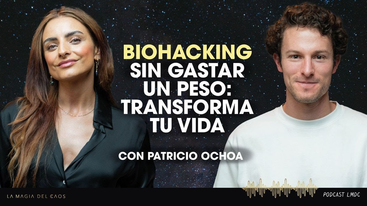 Biohacking sin gastar un peso: transforma tu vida con Patricio Ochoa | T6 Ep #9 La Magia del Caos