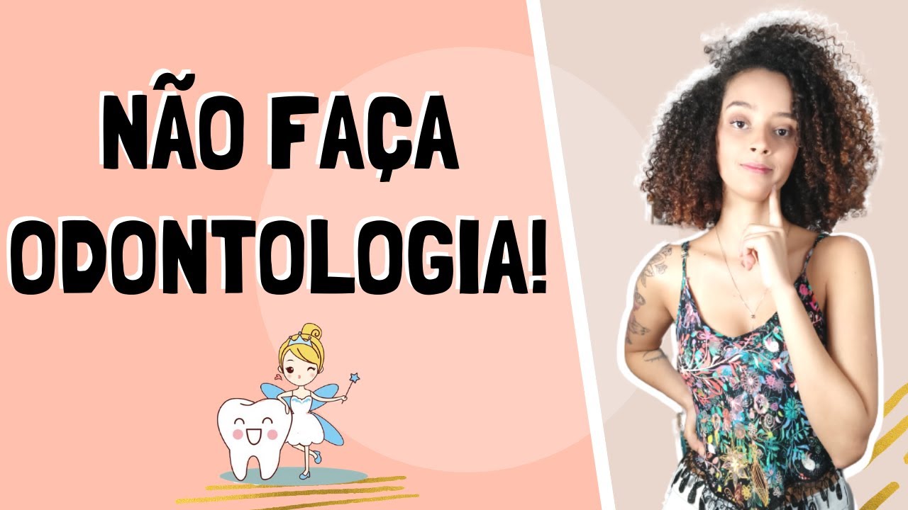 NOVE ÓTIMOS MOTIVOS PARA NÃO FAZER ODONTOLOGIA [odontologia vale a pena?]