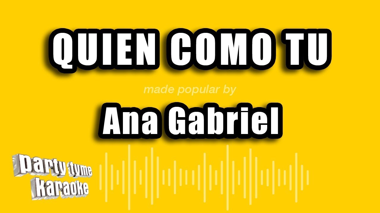 Ana Gabriel - Quien Como Tu (Versión Karaoke)