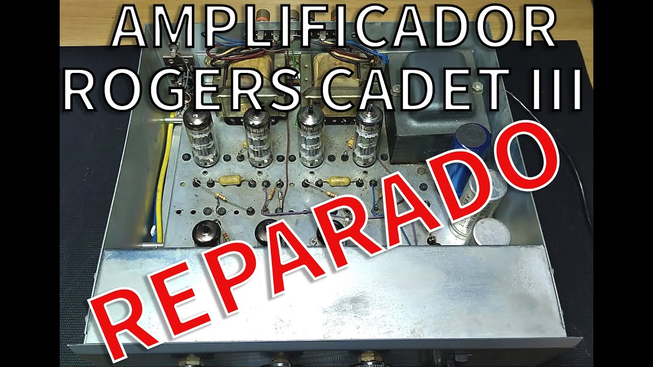 Amplificador ROGERS CADET III | Diagnóstico y reparación | Adaptación ECC807 a ECC83S