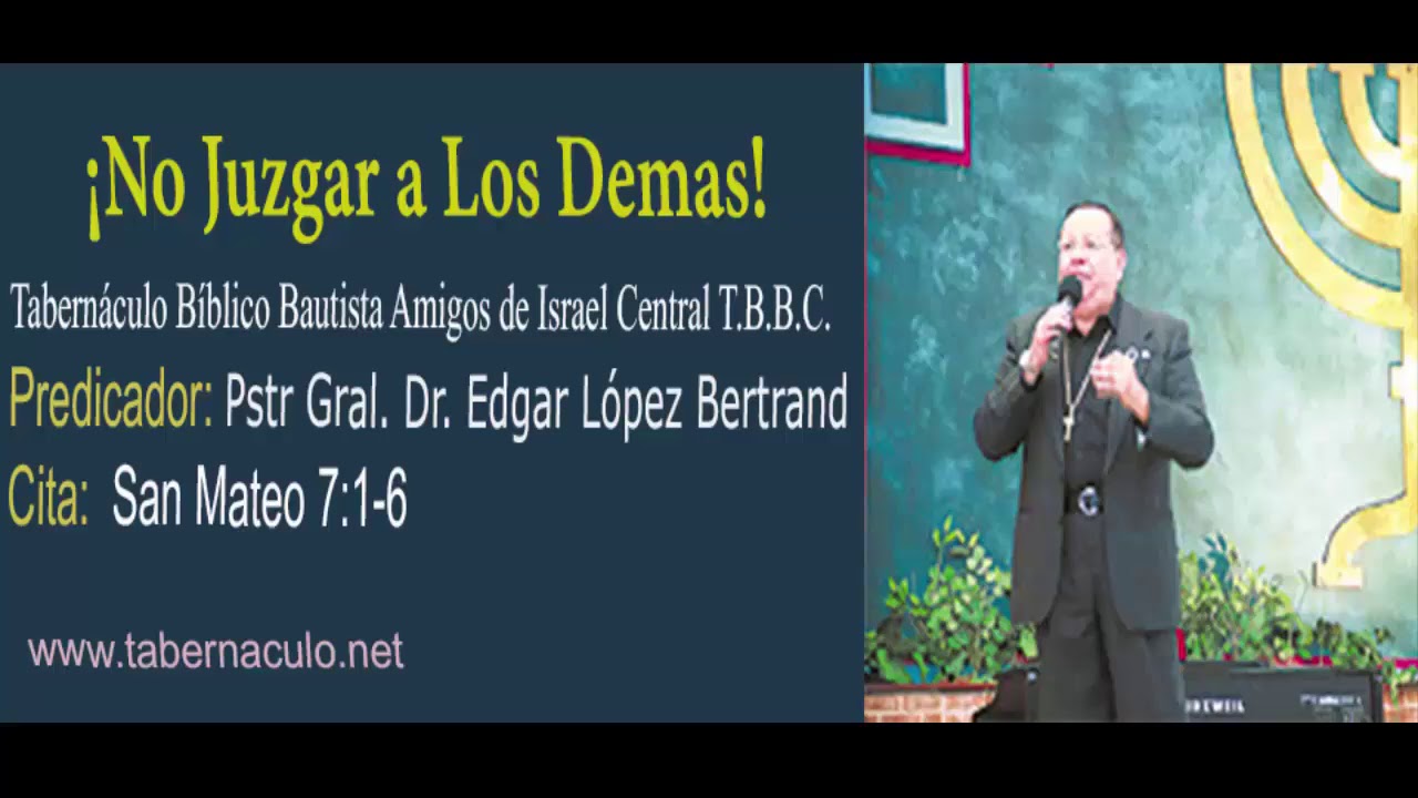 !No Juzgar a los Demas¡│(AUDIO)│Pstr Gral. Dr. Edgar López Bertrand (Toby) T.B.B.C