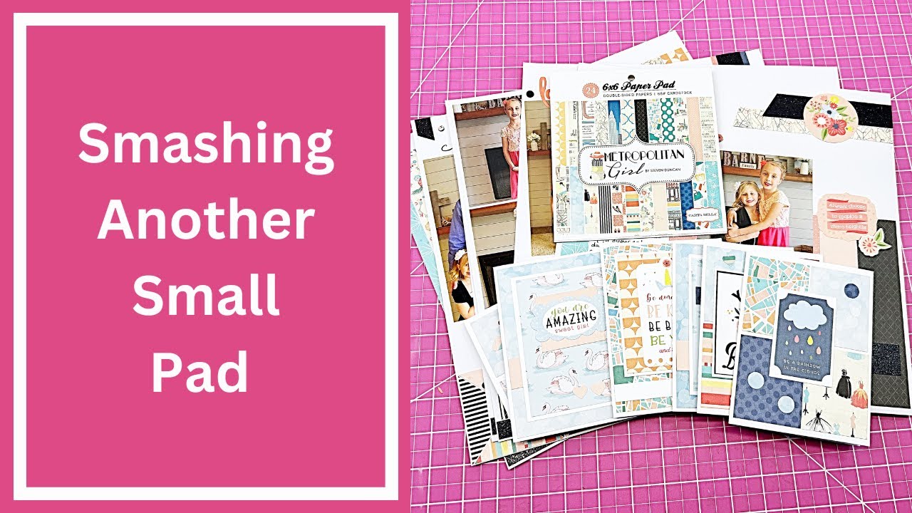 Creating Scrapbook Layouts using 6x6 Paper - Smash Those Small Pads Collab