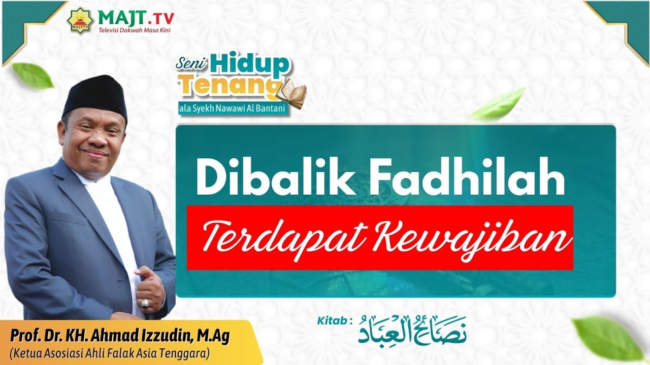 Dibalik Fadhilah, Terdapat Kewajiban - Prof. Dr. KH. Ahmad Izzzuddin, M.Ag.