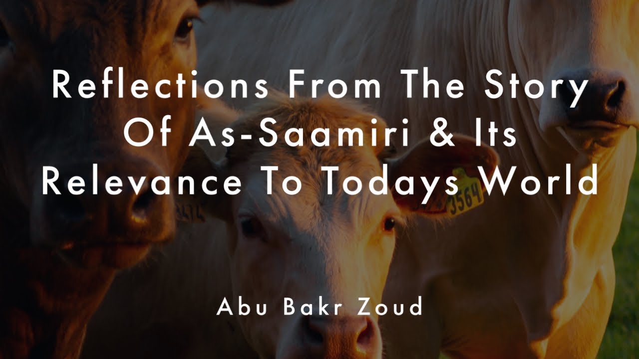 Reflections From The Story Of As Saamiri & Its Relevance To Todays World | Abu Bakr Zoud