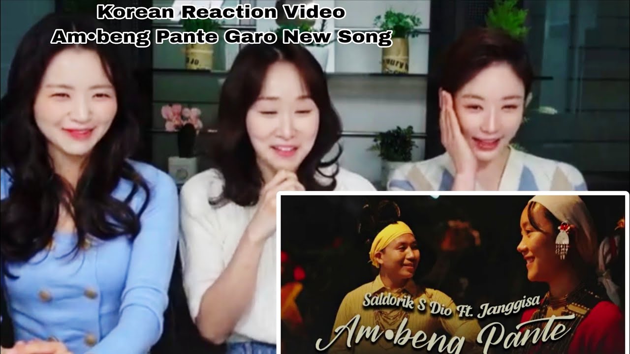 Korean Reaction|| Garo New Song|| Am•beng Pante 