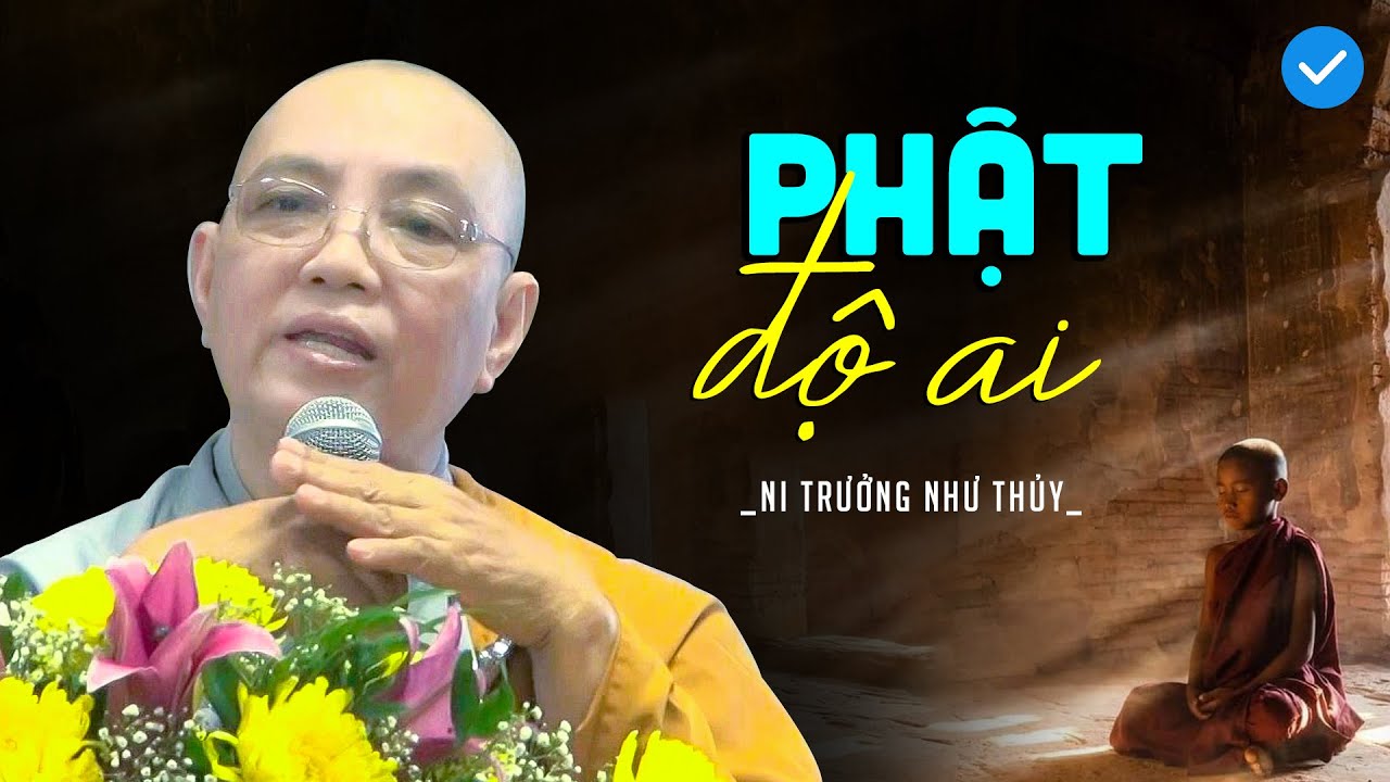 Phật độ ai ? Ni trưởng NHƯ THỦY (lối giảng Pháp đi vào lòng người -Những thước phim quý còn sót lại)