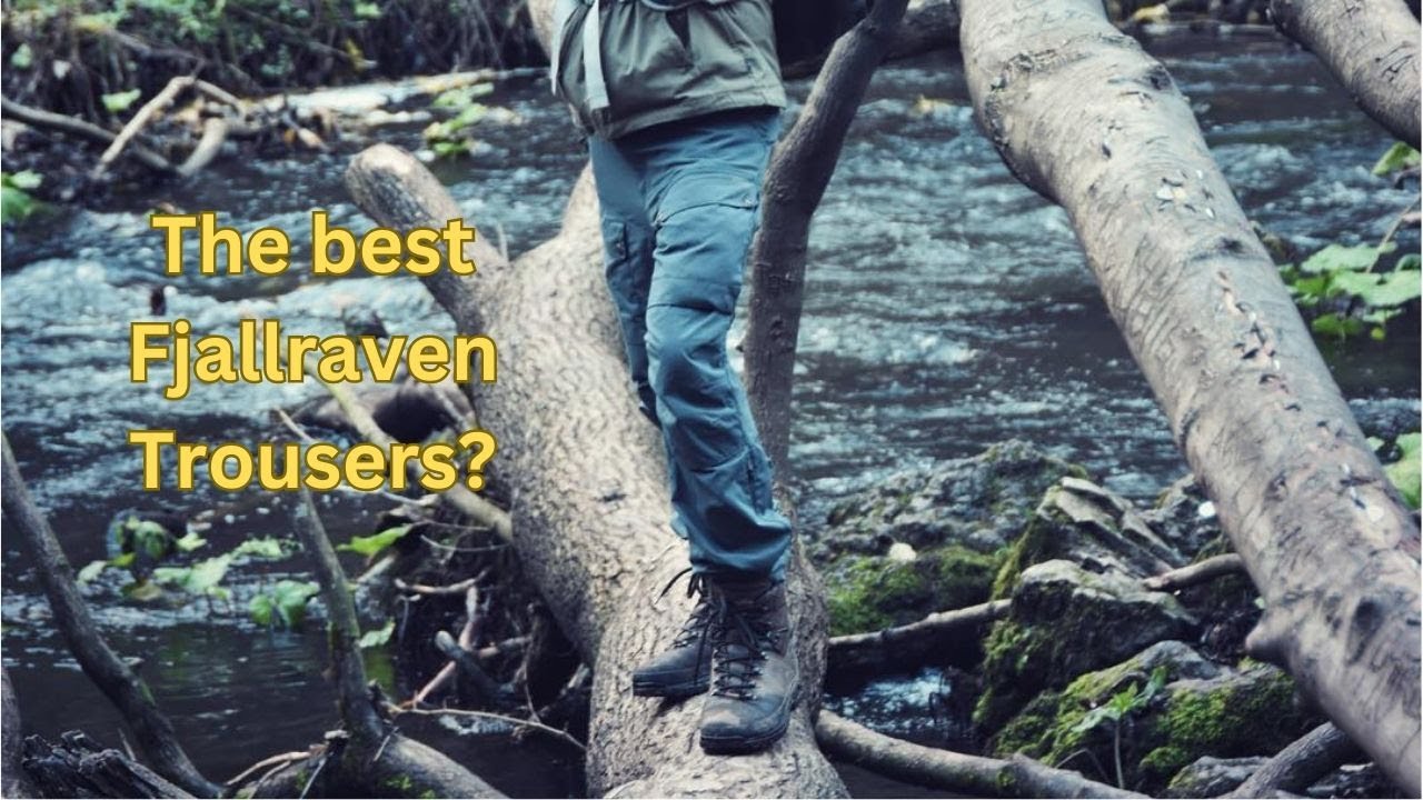 Choosing the right Fjallraven trousers for Bushcraft and Hiking