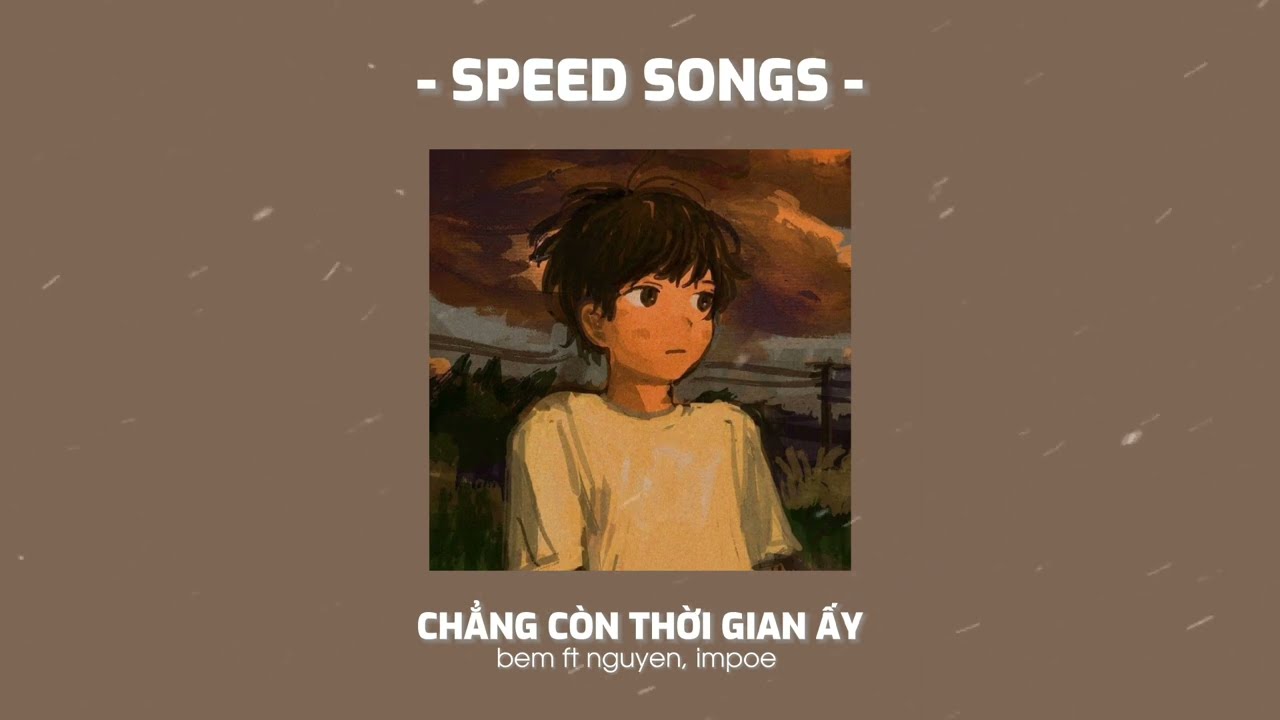 chẳng còn thời gian ấy - speed up