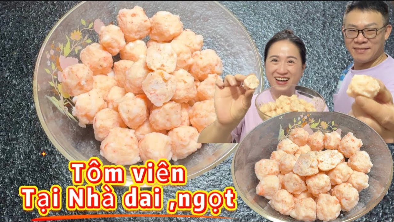 Cách làm tôm viên dai, ngon, ngọt chất lượng mà không tốn nhiều công sức