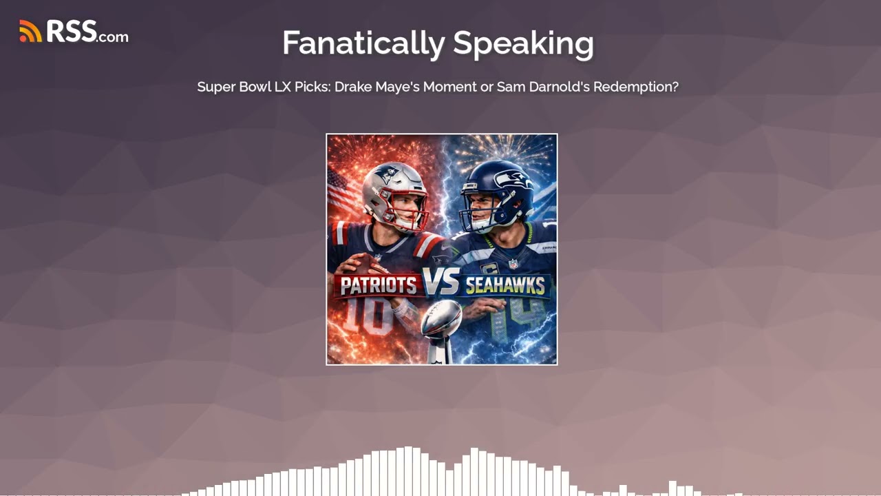 Super Bowl LX Picks: Drake Maye's Moment or Sam Darnold's Redemption?