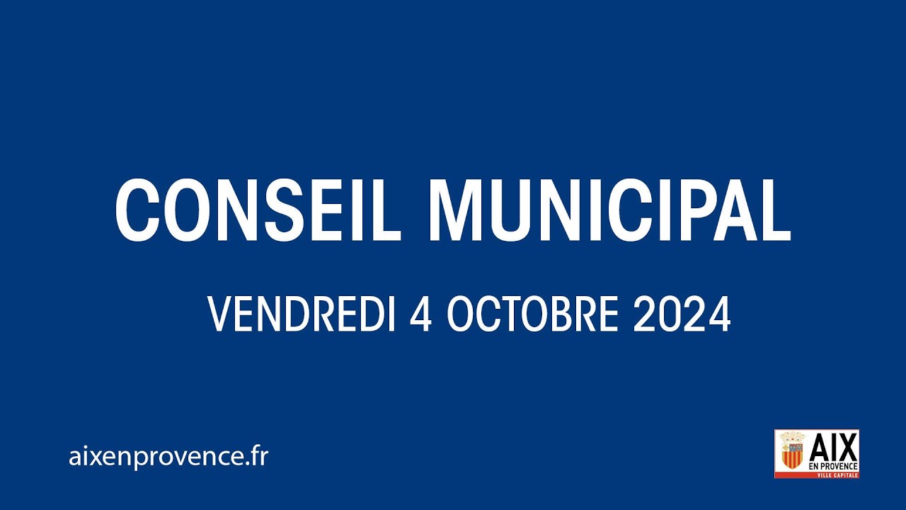 Conseil municipal d'Aix-en-Provence - Vendredi 4 Octobre 2024