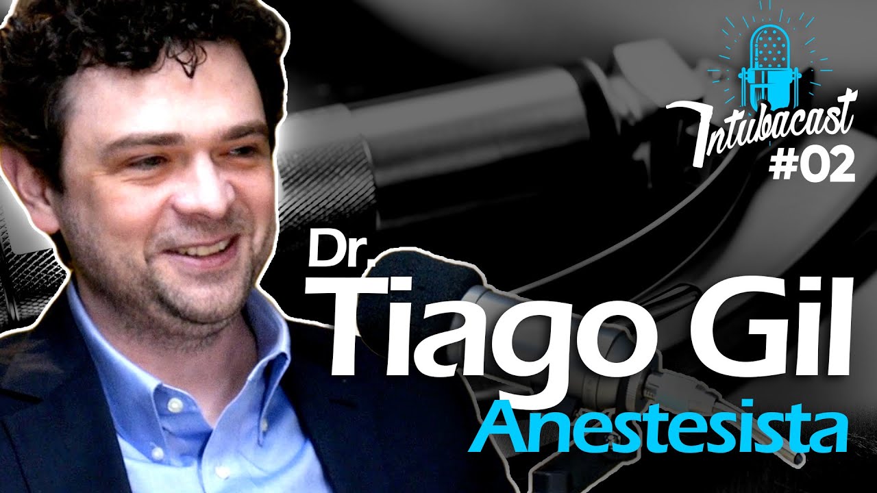Vida e carreira do M&eacute;dico Anestesista Dr. Tiago Gil - Intubacast #23