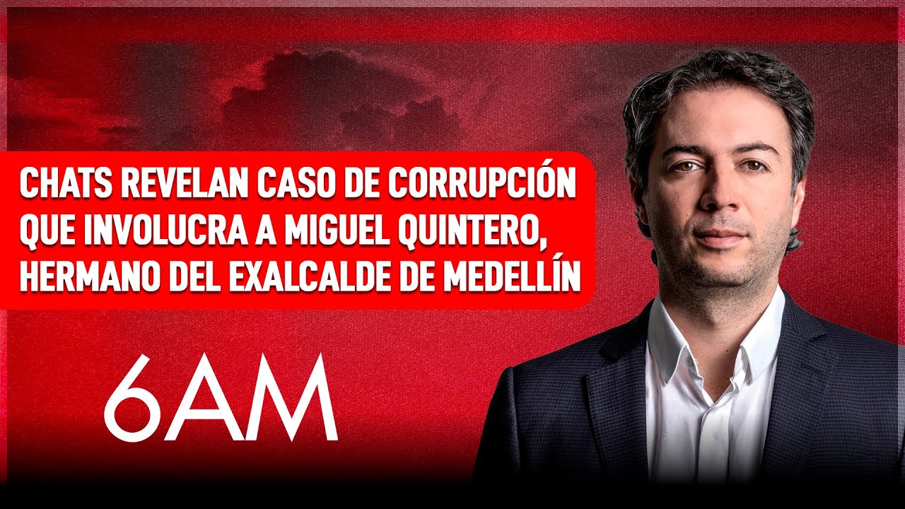 Caso Quintero: chats revelan nuevos v&iacute;nculos entre Miguel y Daniel Quintero en Medell&iacute;n | 6AM