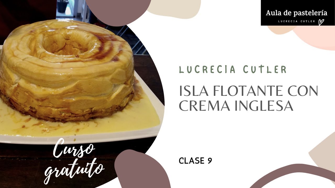 CLASE 9: ISLA FLOTANTE Y CREMA INGLESA. CURSO GRATIS DE PASTELERIA PARA PRINCIPIANTES.