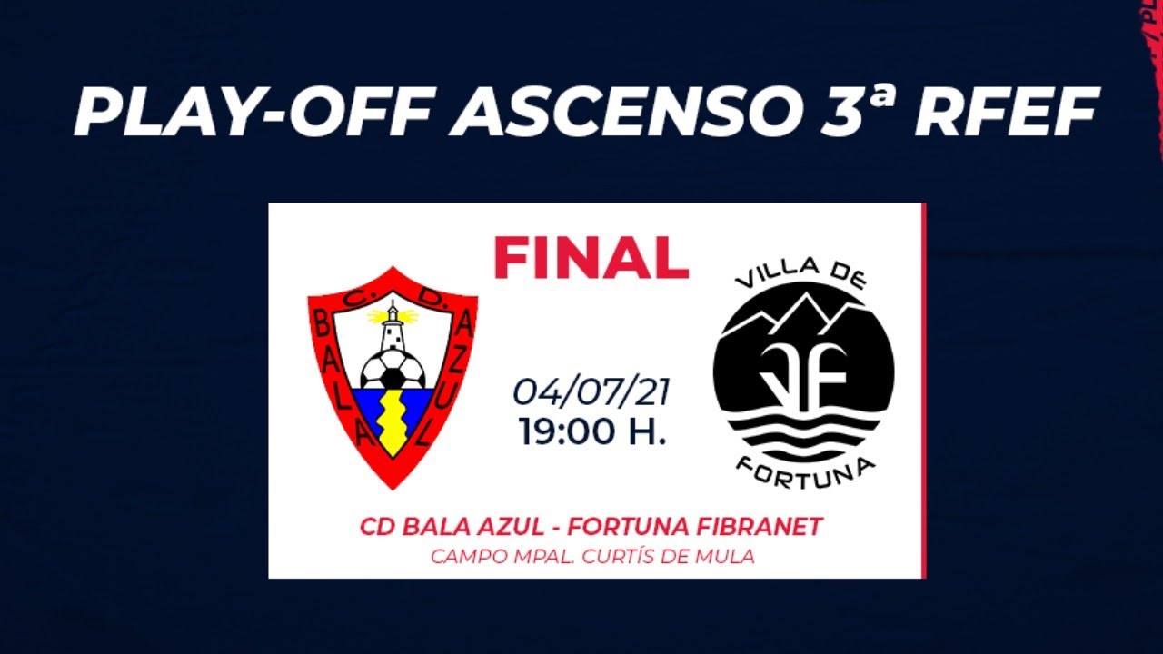 🔴 CD BALA AZUL - FORTUNA FIBRANET | PLAY-OFF ASCENSO 3ªRFEF (FINAL)