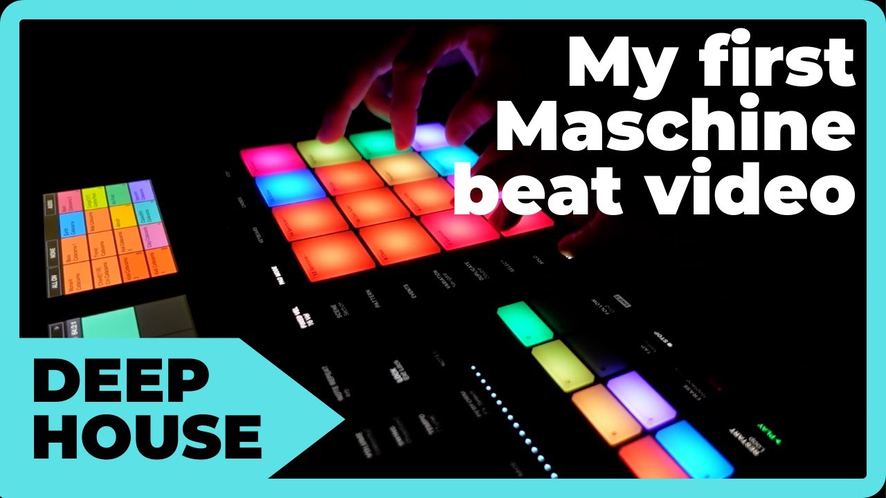 First Maschine MK3 Video: a Deep House Beat [4 Months Learning Production/Maschine]