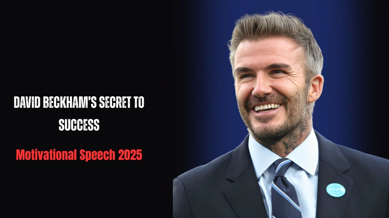 David Beckham&rsquo;s Secret to Success | Motivational Speech 2025