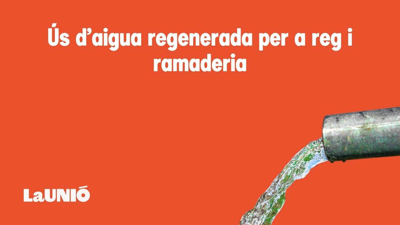 Ús d’aigua regenerada per a reg i ramaderia