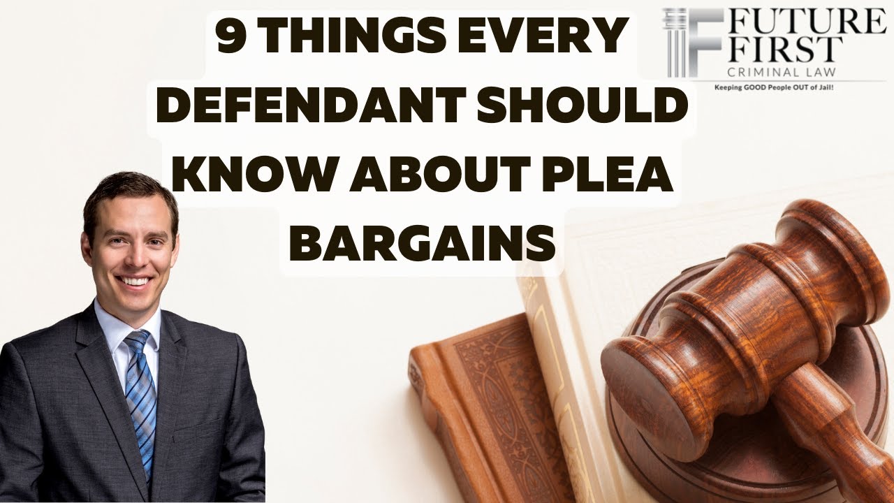 9 Things Every Defendant Should Know About Plea Bargains