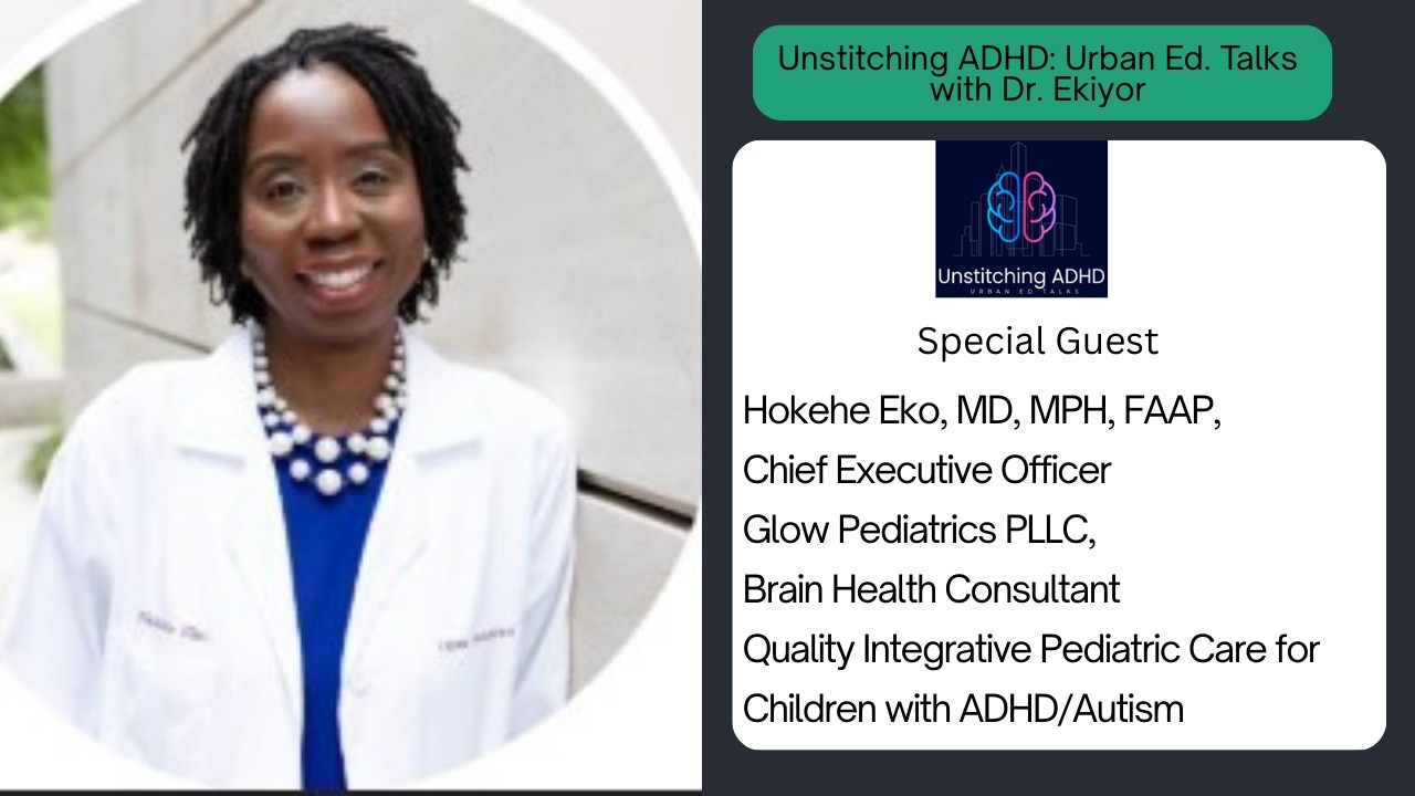 Beyond Medication: A Holistic Pediatrician's Approach to ADHD & Autism-  Dr.  Hokehe Eko