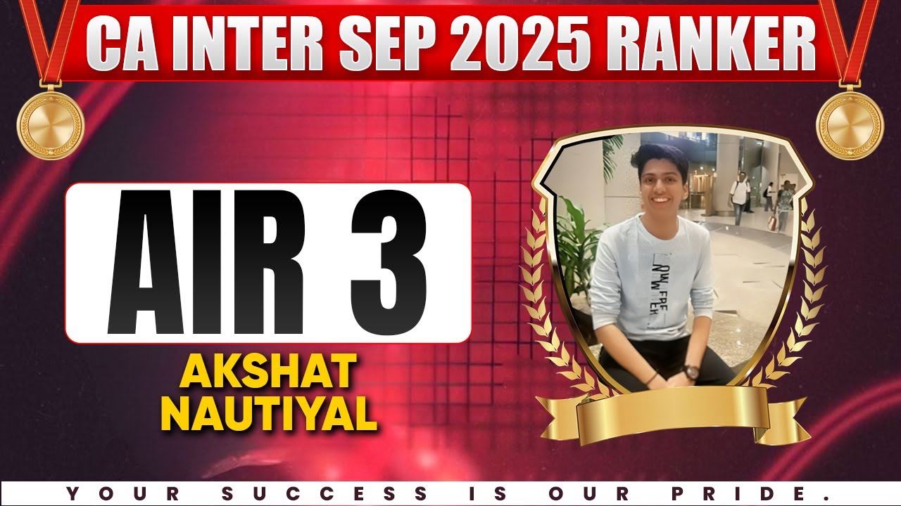 ICAI CA Inter Sep 2025 Result Ranker🥳- : AIR 3 Akshat Nautiyal 🏆