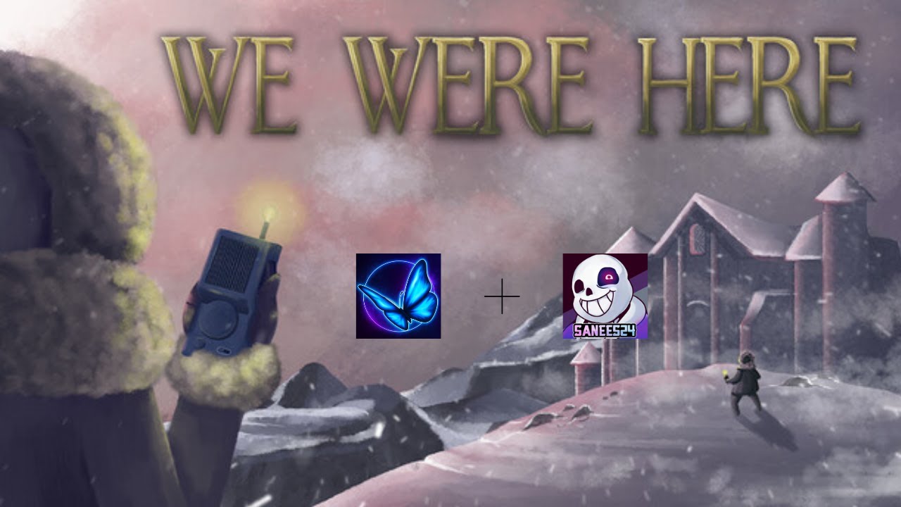 WE WERE HERE con Sanees 24 – ¿Escapamos o morimos? 😳🧊