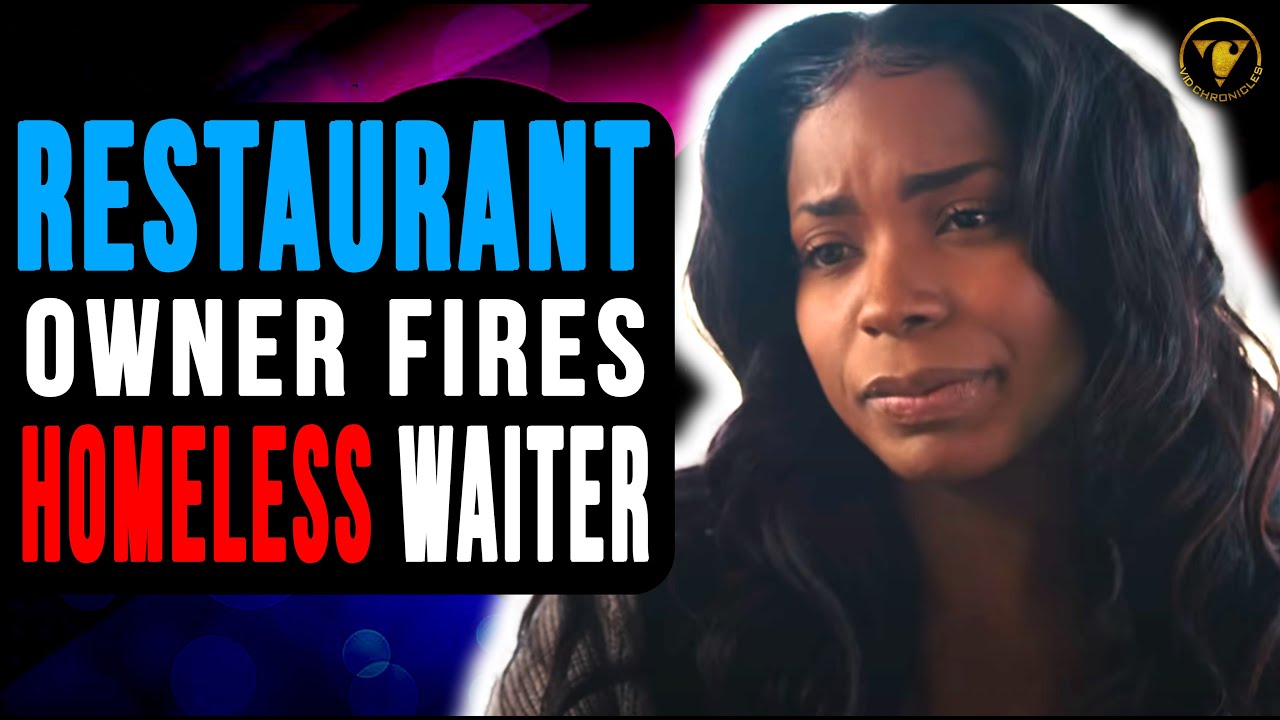 Restaurant Owner Fires Homeless Waiter For Pursuing Her Dreams, He Lives to Regret it