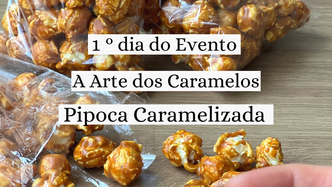 Evento a arte dos caramelos aula 01: introdução e pipoca caramelizada