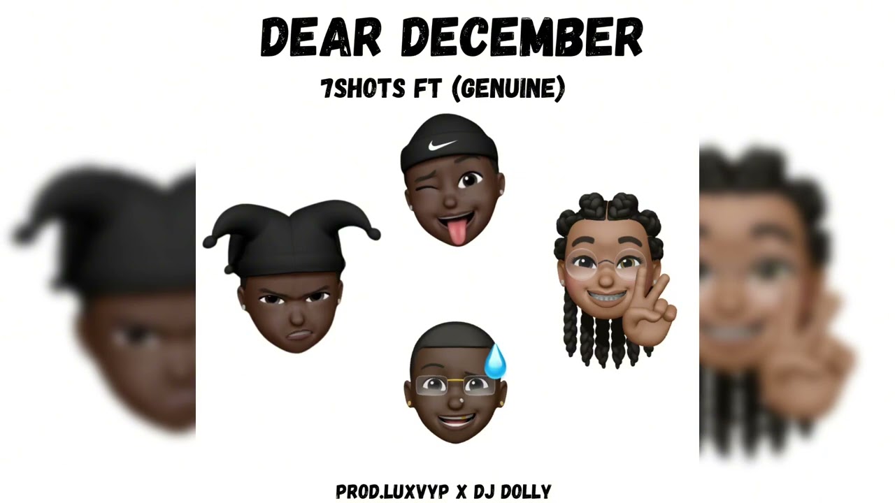 Dear December- 7shots featuring (genuine,luxvyp & dj dolly)