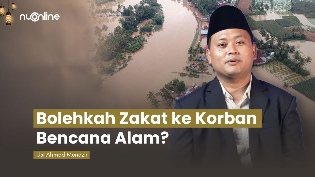 Hukum Memberi Zakat kepada Korban Bencana Alam | Ust. Ahmad Mundzir