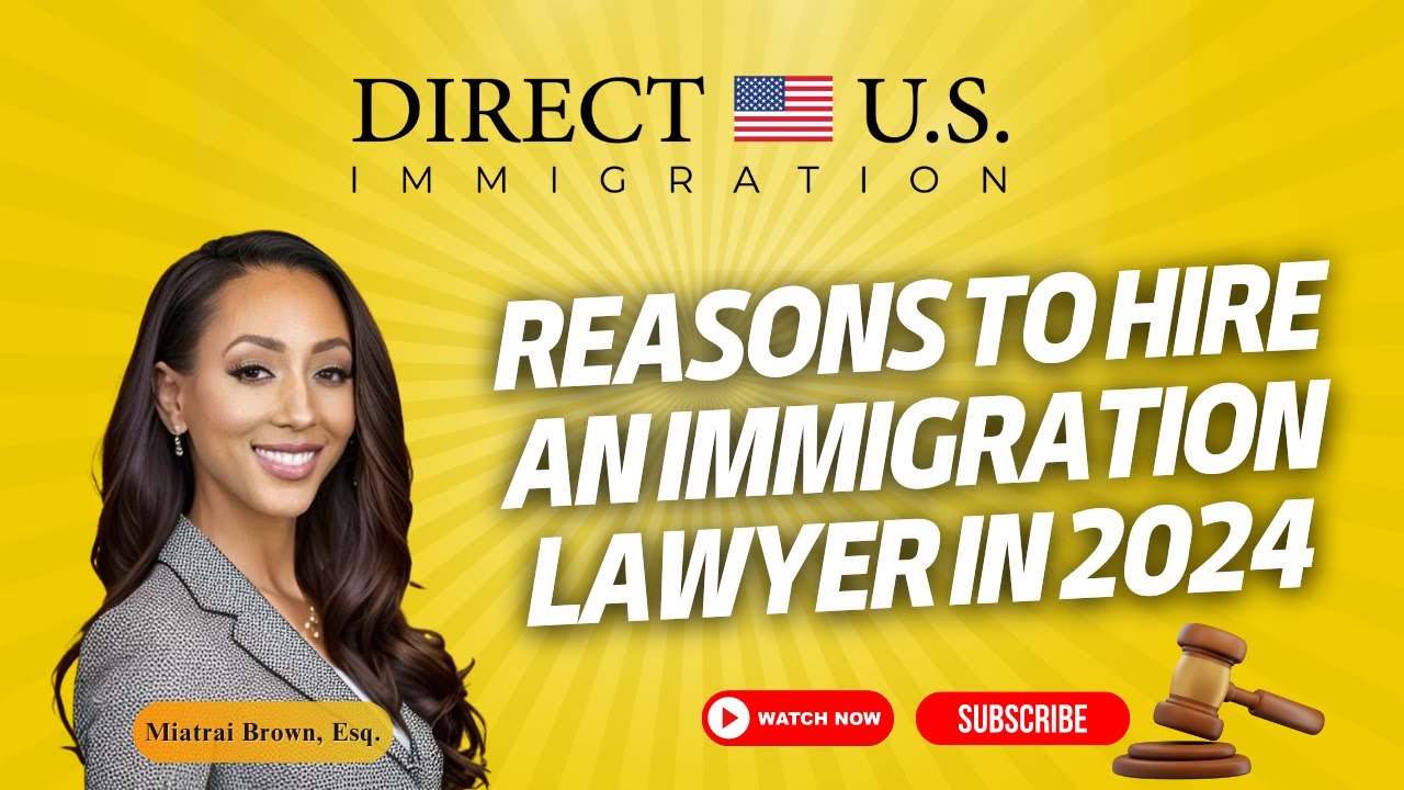 Top Reasons To Hire An Immigration Lawyer in 2024 | Immigration Lawyer USA | Direct U.S. Immigration