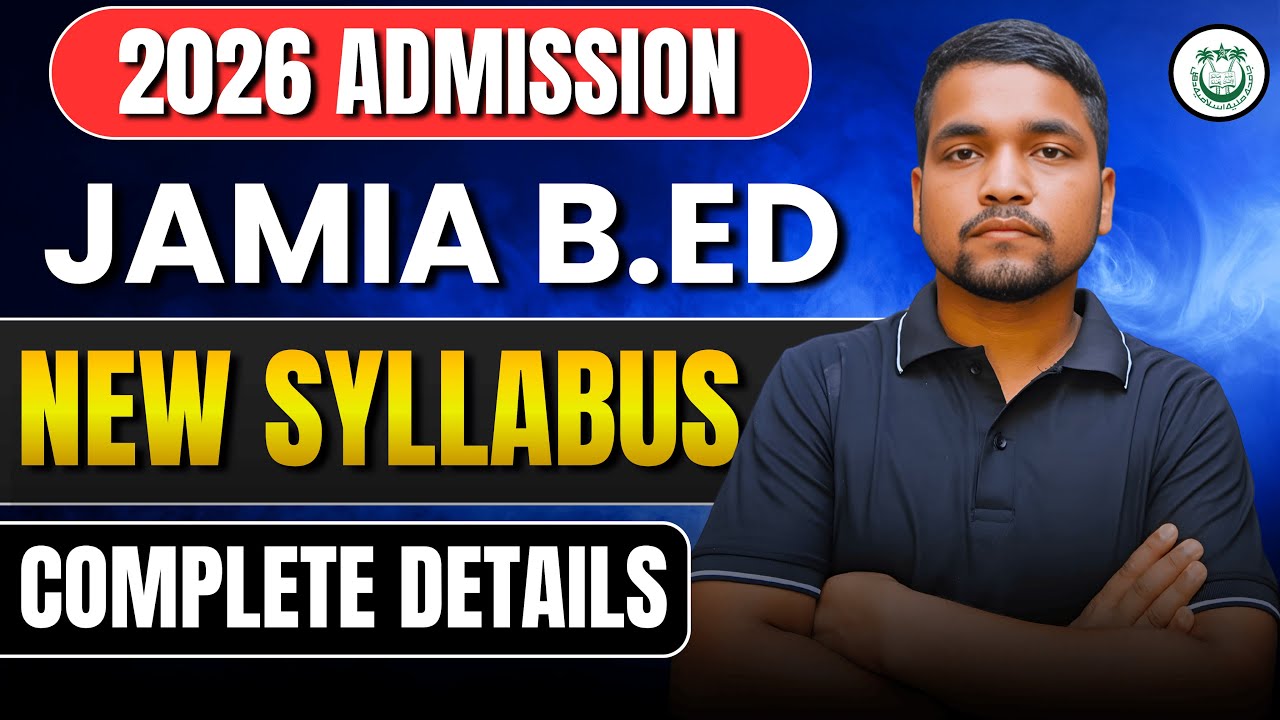 Jamia Millia Islamia B.Ed. Latest Syllabus 2026 | JMI B.Ed. Admission 2026 Complete Syllabus