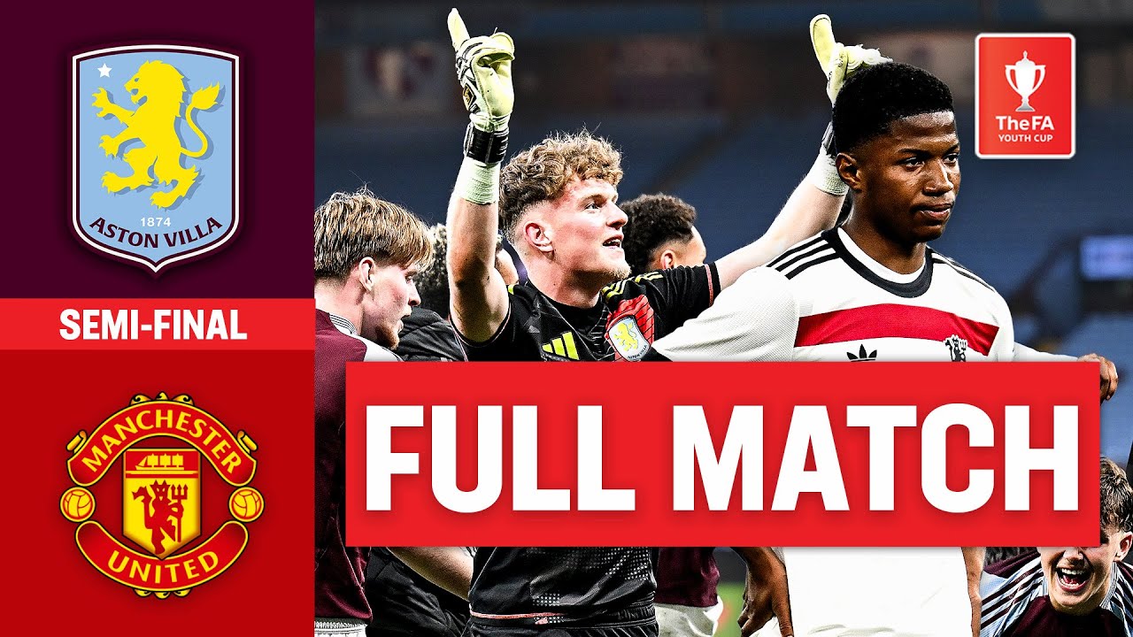 FULL MATCH | Aston Villa v Manchester United | Semi-Final | FA Youth Cup