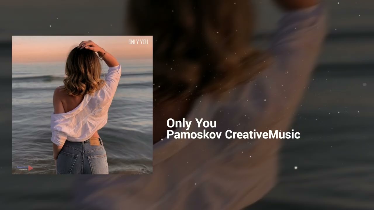 Pamoskov CreativeMusic - Only You | Romantic, Dreamy | Progressive House