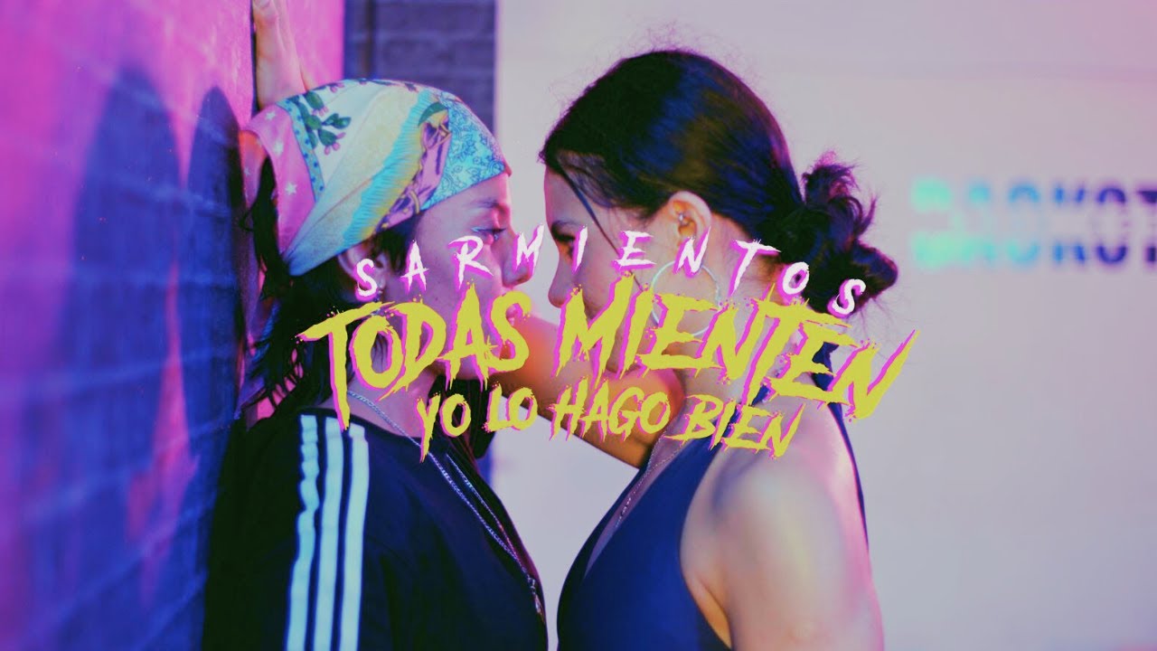 Sarmientos - TODAS MIENTEN (YO LO HAGO BN) - (Video Oficial)