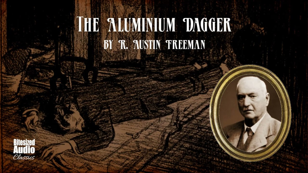 The Aluminium Dagger | A Dr. Thorndyke Mystery by R. Austin Freeman | Read by Simon Stanhope