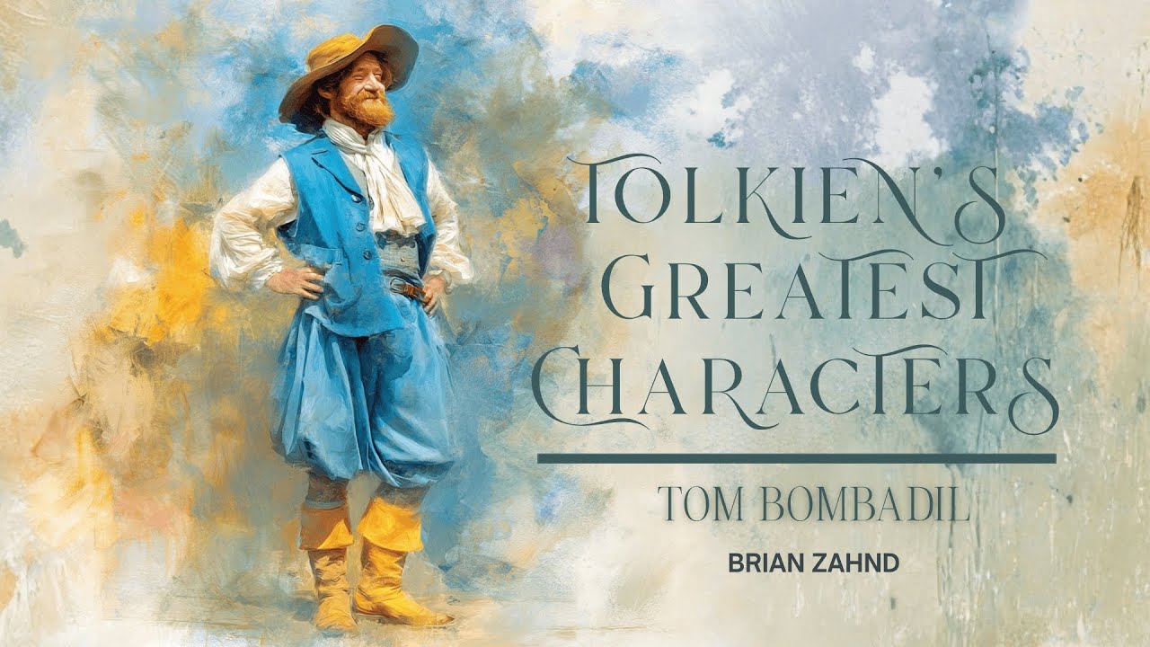 Tom Bombadil: Najwspanialsze postacie Tolkiena | Brian Zahnd