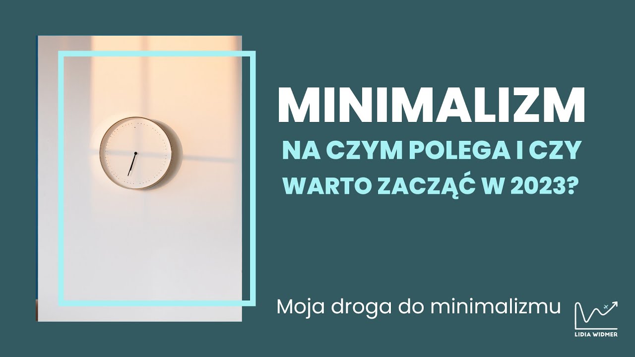 MINIMALIZM - Jak zacząć w 2023? Czy warto?