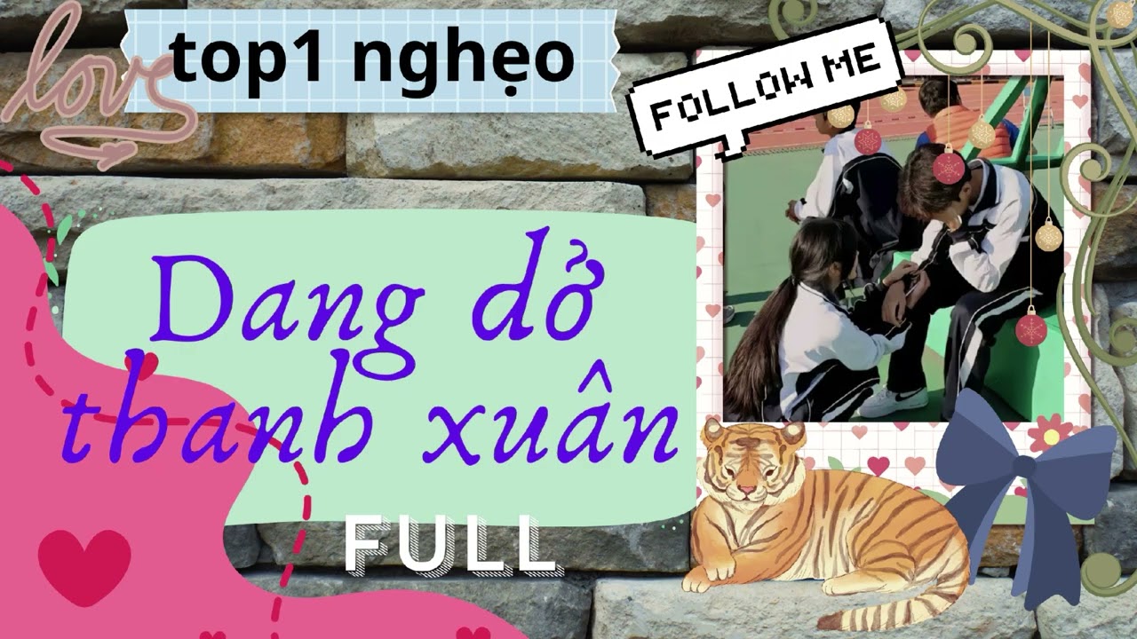Full/Dang dở thanh xuân/top1 nghẹo