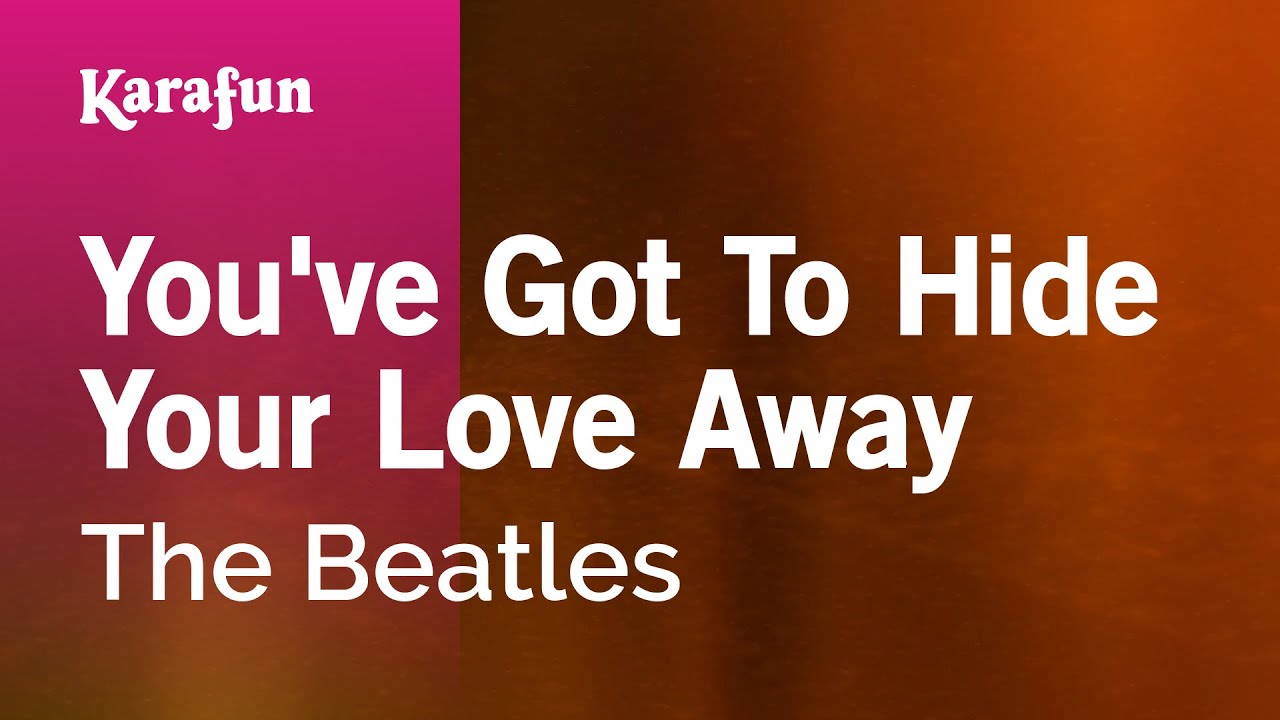 You've Got to Hide Your Love Away - The Beatles | Karaoke Version | KaraFun