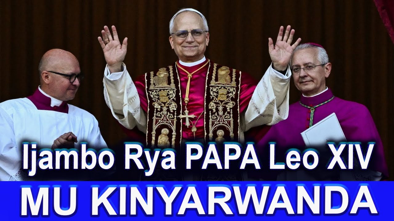 IBYO PAPA Leo XIV MUSHYA ASABYE ISI YOSE - Ijambo Ku Rindi Reba Ibyo Yavuze Byose