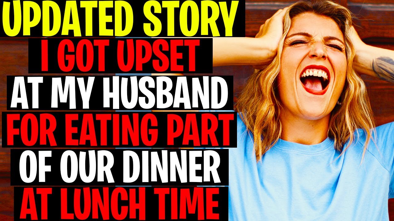 r/AITA UPDATE I Got Upset AT Husband For Eating Part Of Our Dinner For His Lunch, He Got Mad