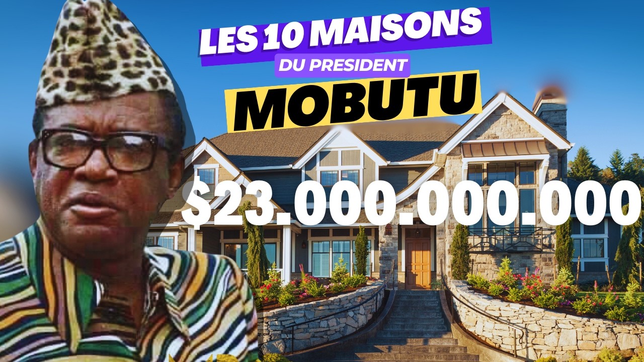 LES 10 MAISONS LES PLUS CHERES APPARTENANT AU CLAN MOBUTU